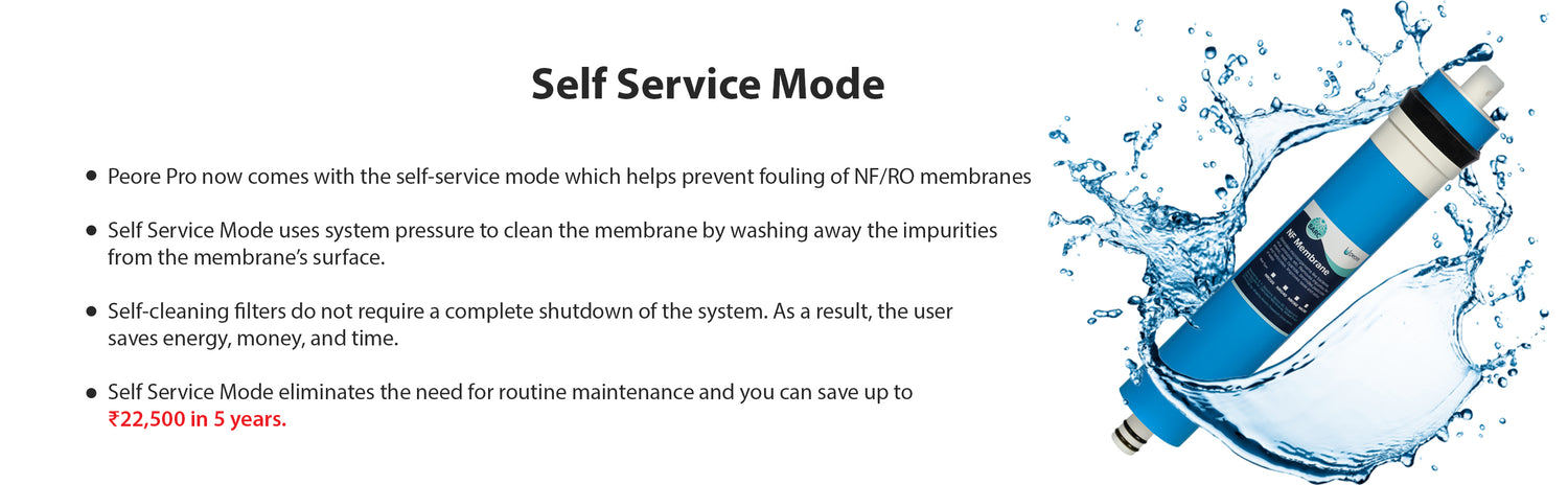 Opt for Peore Pro NF+UV with Self Service Mode and save money on maintenance
