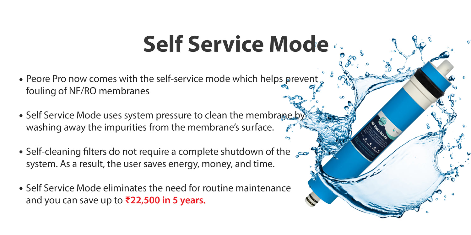 Opt for Peore Pro NF+UV with Self Service Mode and save money on maintenance